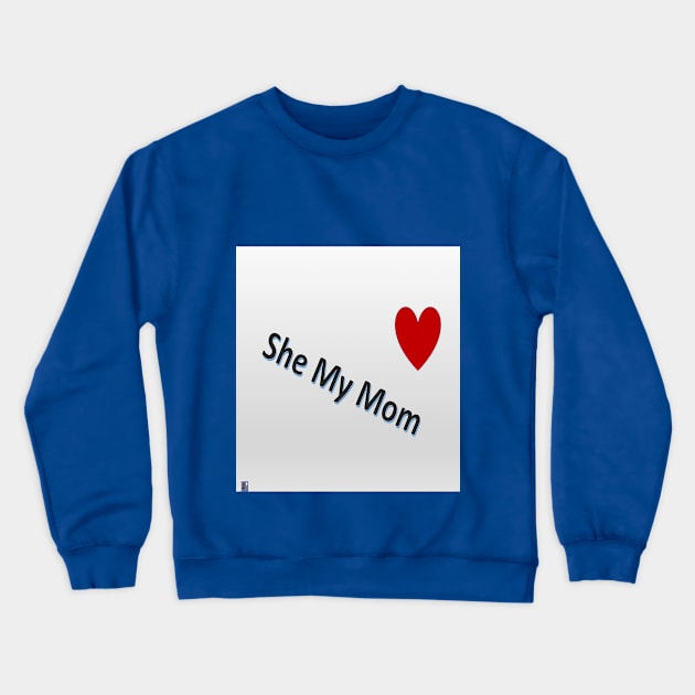 She My Mom 2 Crewneck Sweatshirt by Old Skool Queene 4 U